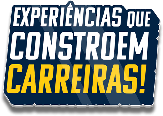 Experiências que constroem carreiras