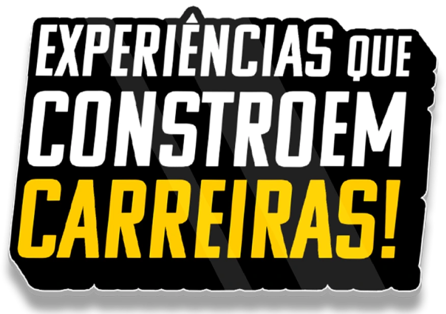 Experiências que constroem carreiras